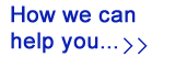 How we can help you...